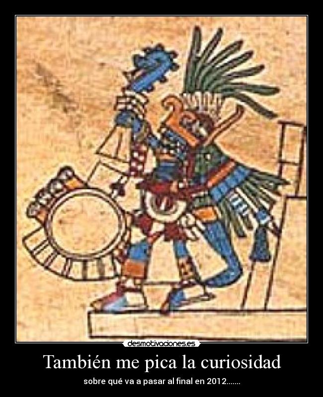 También me pica la curiosidad -