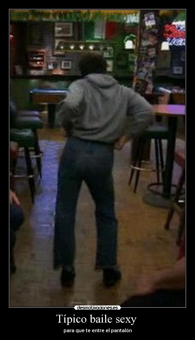 Típico baile sexy - para que te entre el pantalón