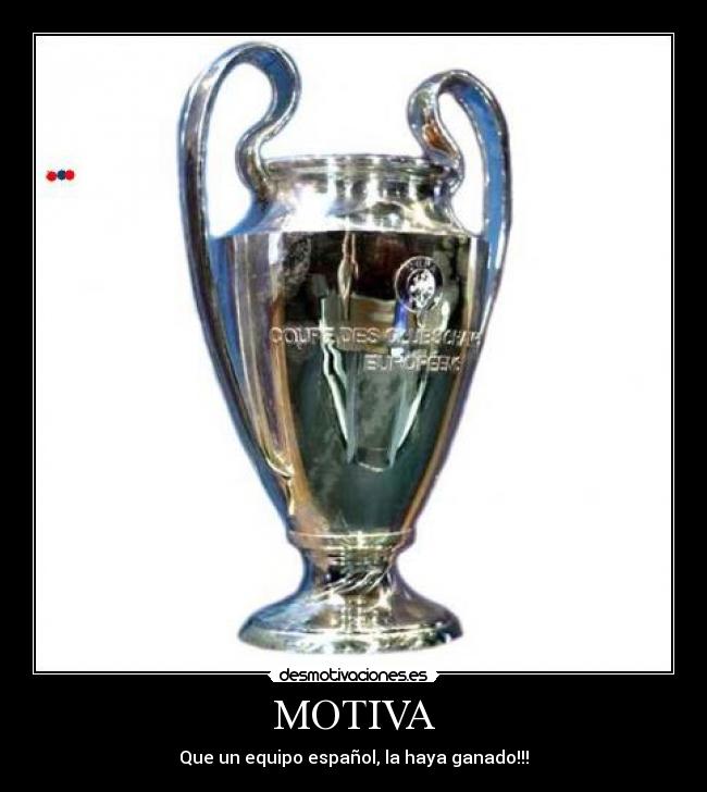 MOTIVA - Que un equipo español, la haya ganado!!!