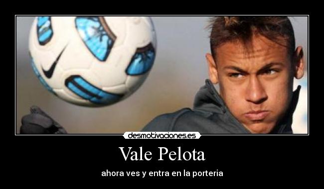 Vale Pelota - ahora ves y entra en la porteria