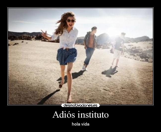 Adiós instituto -