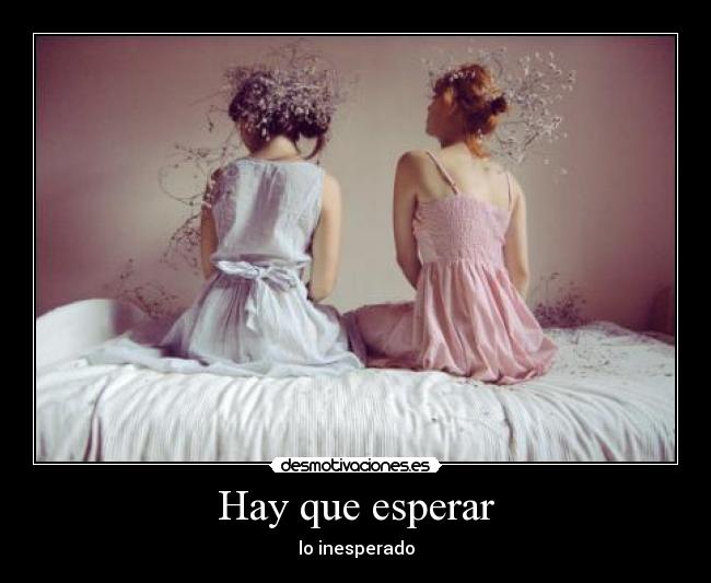 Hay que esperar - lo inesperado