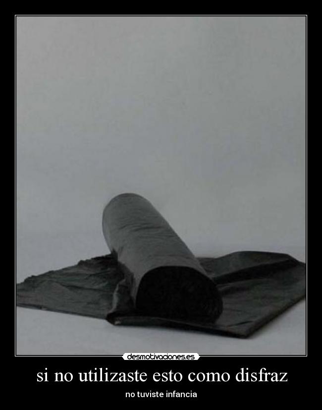 si no utilizaste esto como disfraz - 