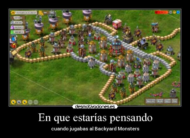 En que estarías pensando - cuando jugabas al Backyard Monsters