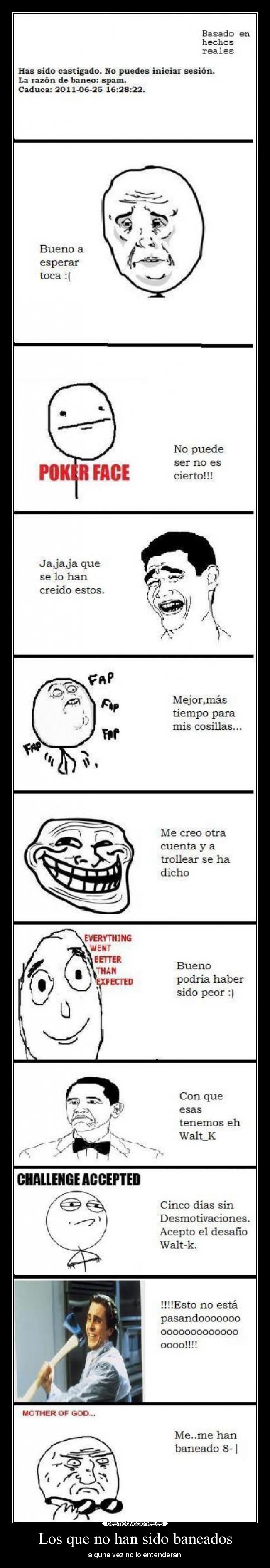 Los que no han sido baneados - alguna vez no lo entenderan.