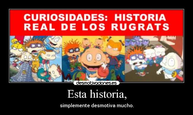 Esta historia, - simplemente desmotiva mucho.