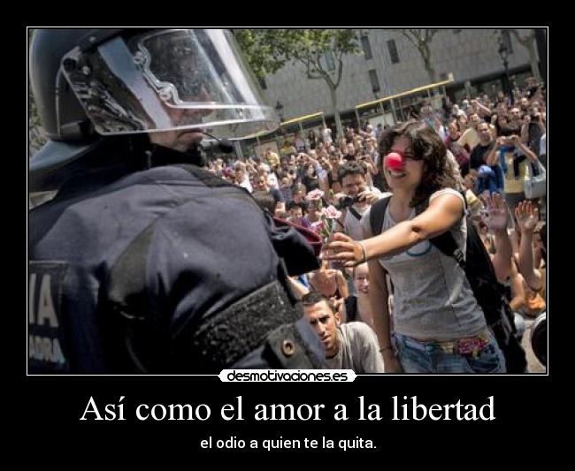 Así como el amor a la libertad - 
