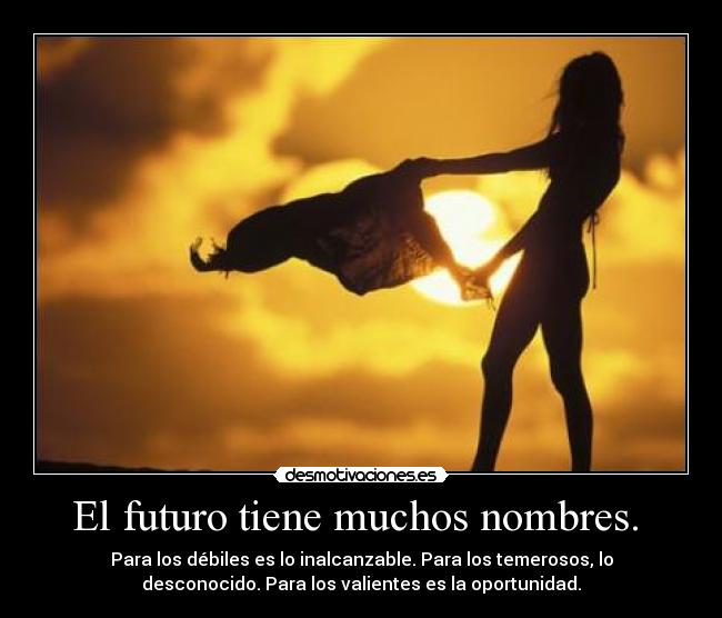 El futuro tiene muchos nombres. -