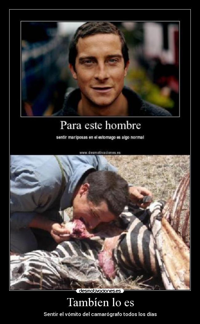 Tambíen lo es - Sentir el vómito del camarógrafo todos los días