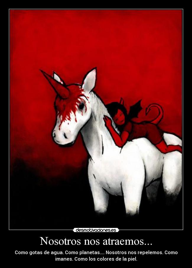 Nosotros nos atraemos... -