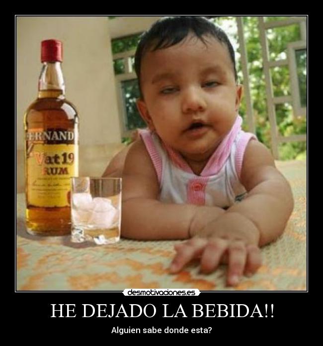 HE DEJADO LA BEBIDA!! - 