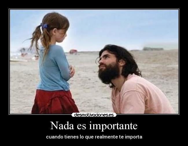 Nada es importante -
