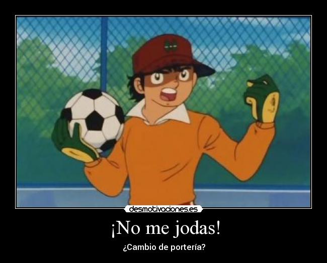 ¡No me jodas! -