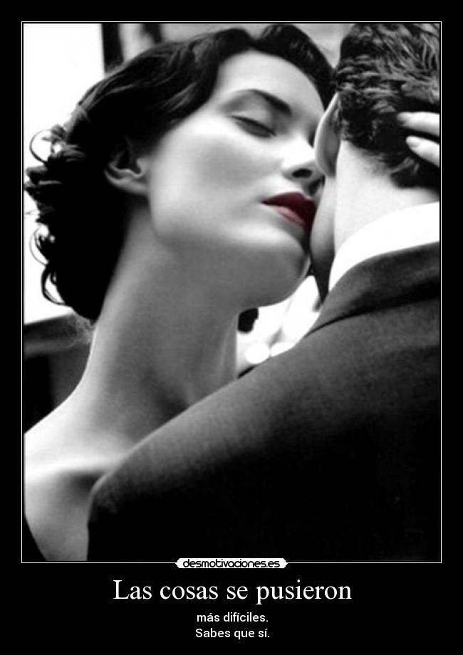 Las cosas se pusieron - 