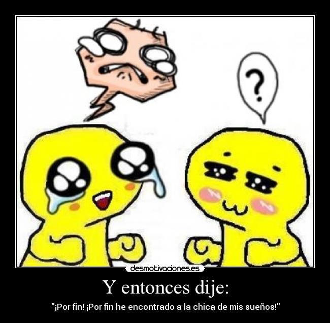 Y entonces dije: - 