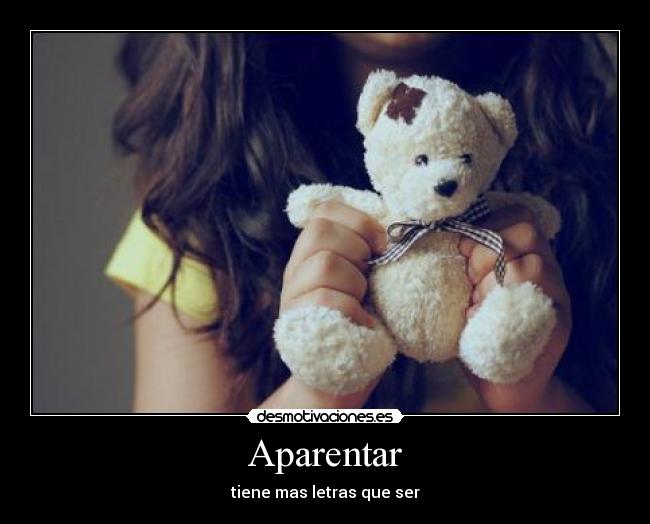 Aparentar - tiene mas letras que ser