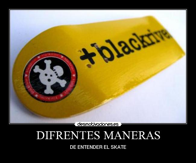 DIFRENTES MANERAS - DE ENTENDER EL SKATE
