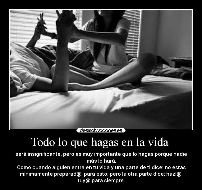 Todo lo que hagas en la vida -