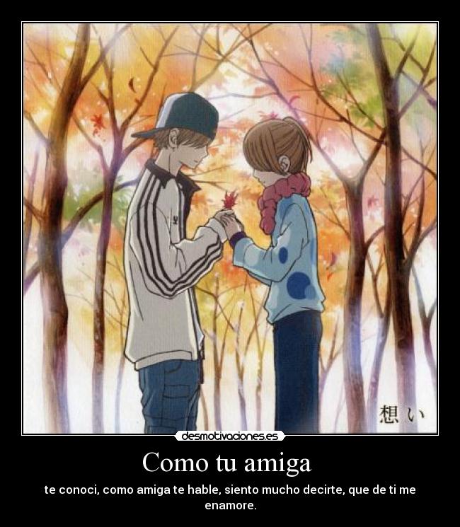 carteles anime chico chica conoci amiga yo tu enamore mucho decirte hablarte hable siento desmotivaciones