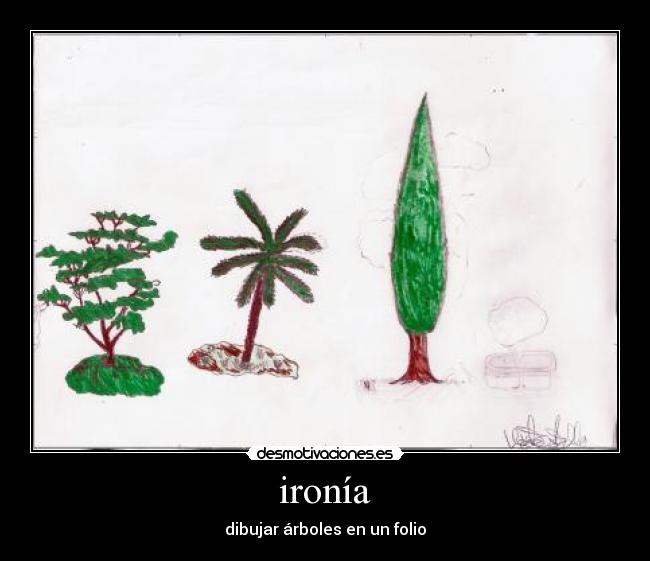 ironía - dibujar árboles en un folio