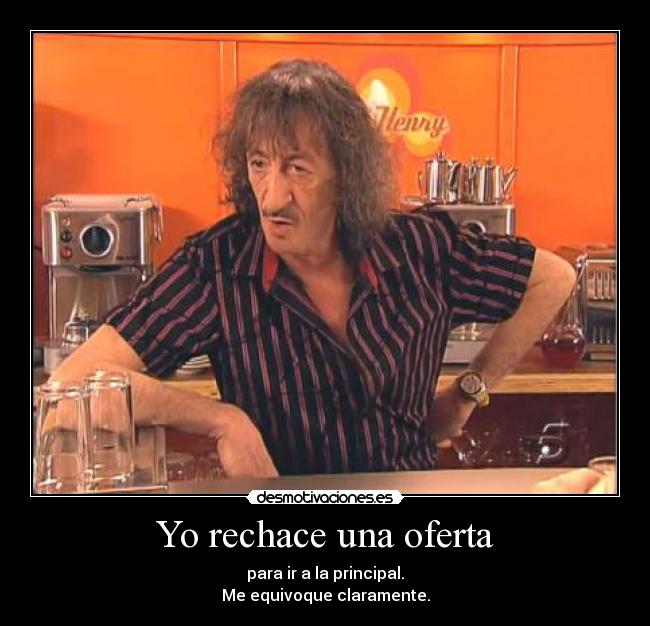 Yo rechace una oferta - para ir a la principal.
Me equivoque claramente.