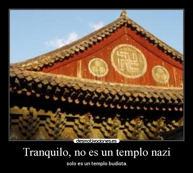 Tranquilo, no es un templo nazi - solo es un templo budista.