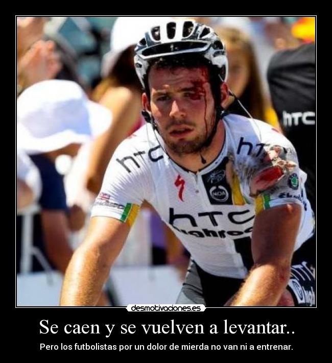 Se caen y se vuelven a levantar.. - Pero los futbolistas por un dolor de mierda no van ni a entrenar.
