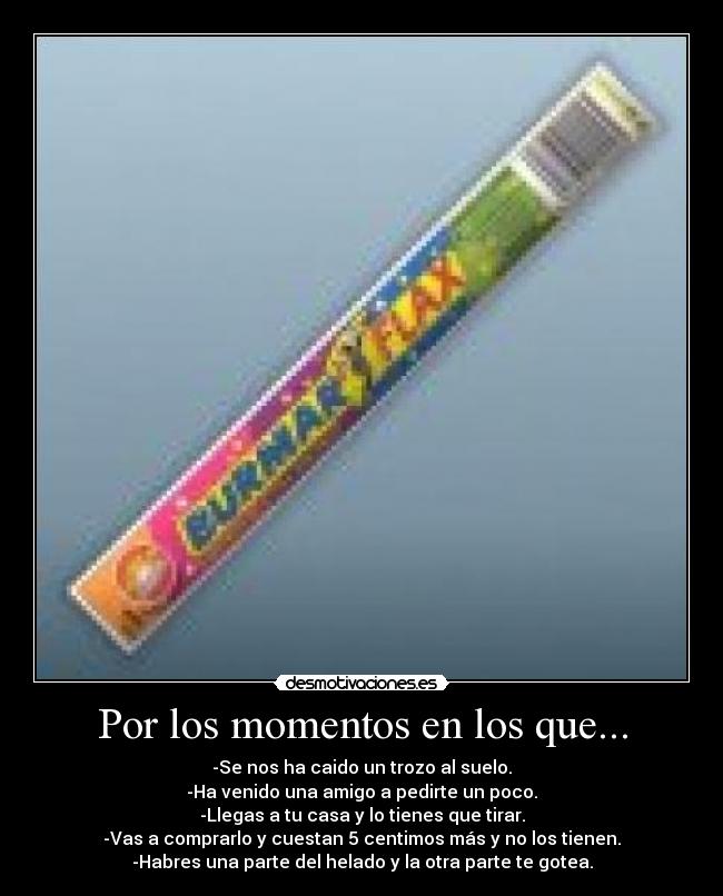 Por los momentos en los que... -