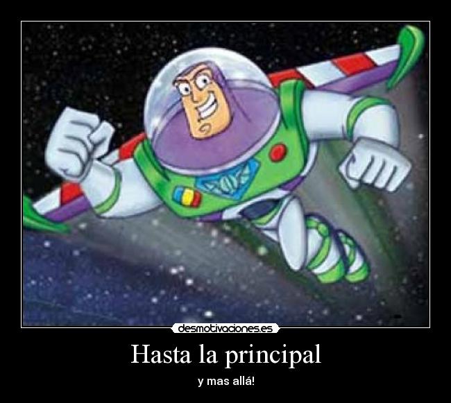 Hasta la principal - y mas allá!