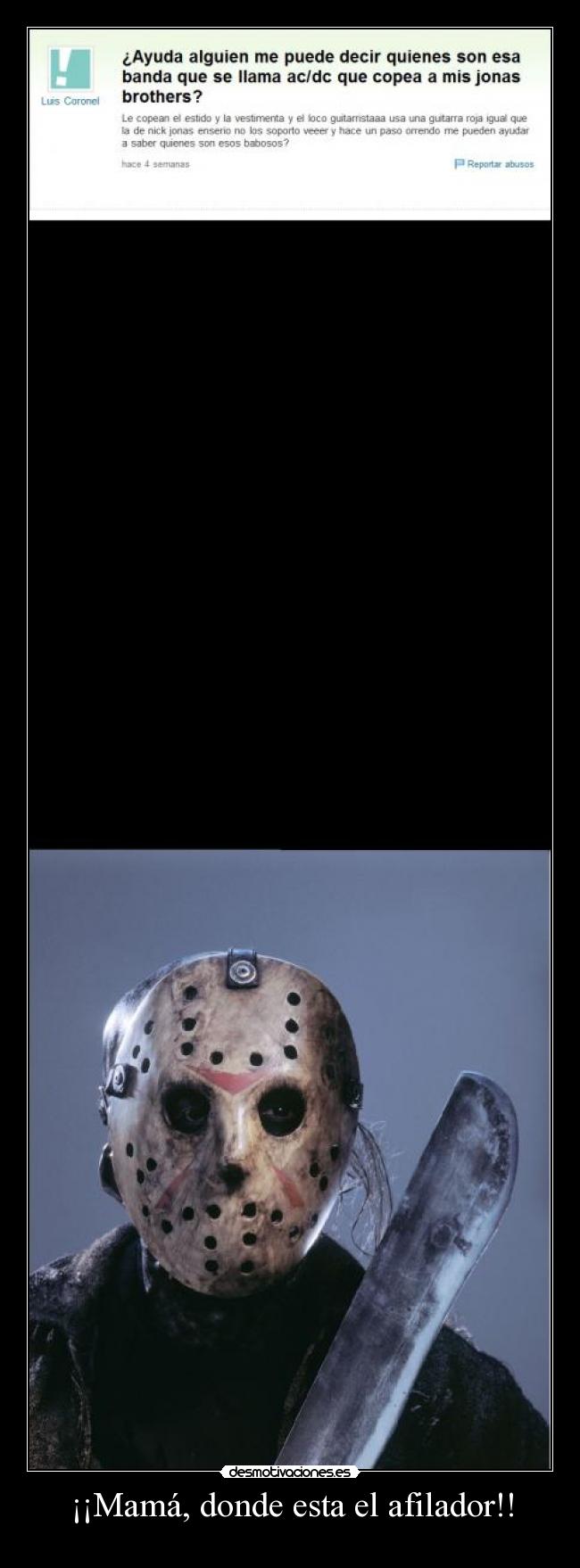 ¡¡Mamá, donde esta el afilador!! -