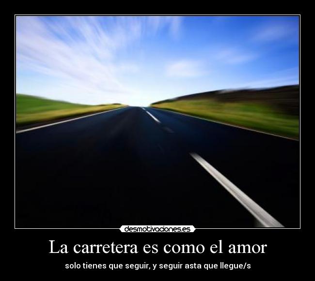 La carretera es como el amor -