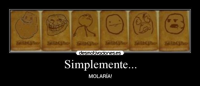 Simplemente... -