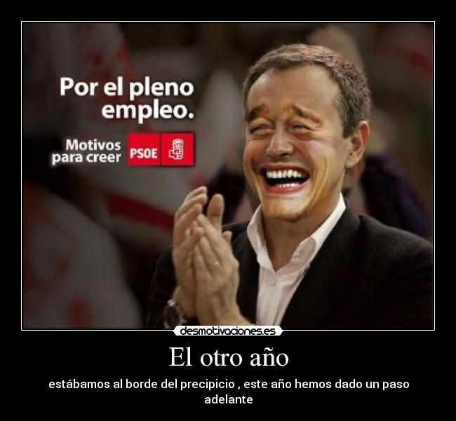 El otro año - estábamos al borde del precipicio , este año hemos dado un paso adelante