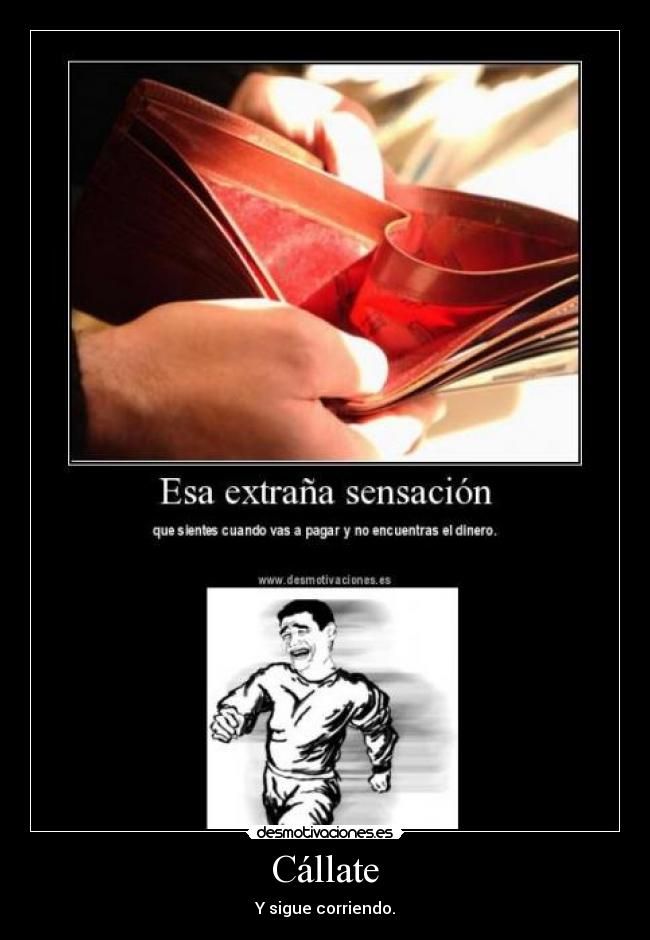 Cállate - Y sigue corriendo.