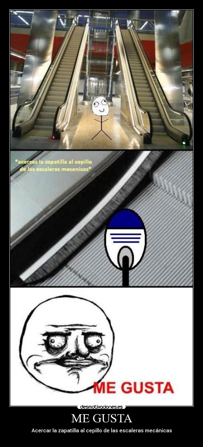ME GUSTA - Acercar la zapatilla al cepillo de las escaleras mecánicas
