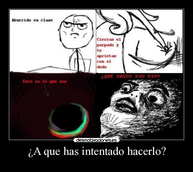 ¿A que has intentado hacerlo? -