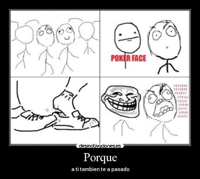 Porque - a ti tambien te a pasado