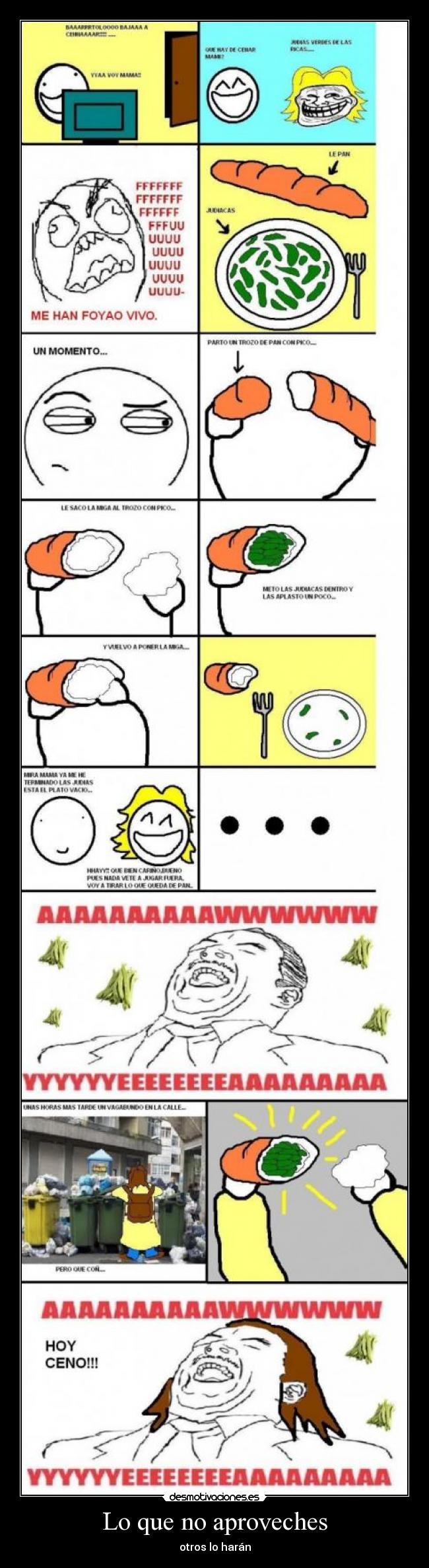 Lo que no aproveches - otros lo harán