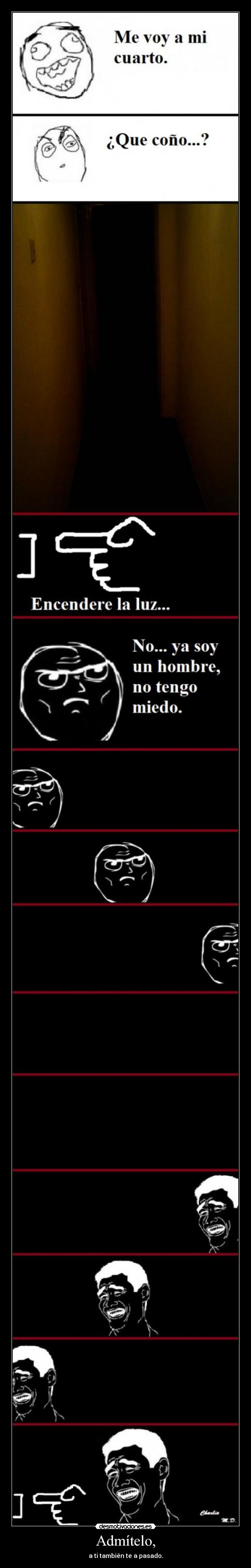 Admítelo, - a ti también te a pasado.