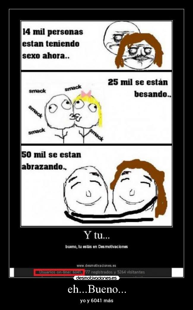eh...Bueno... - yo y 6041 más