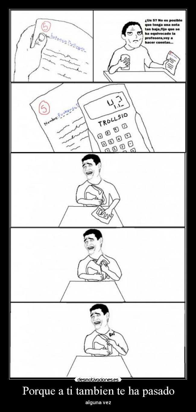 Porque a ti tambien te ha pasado -