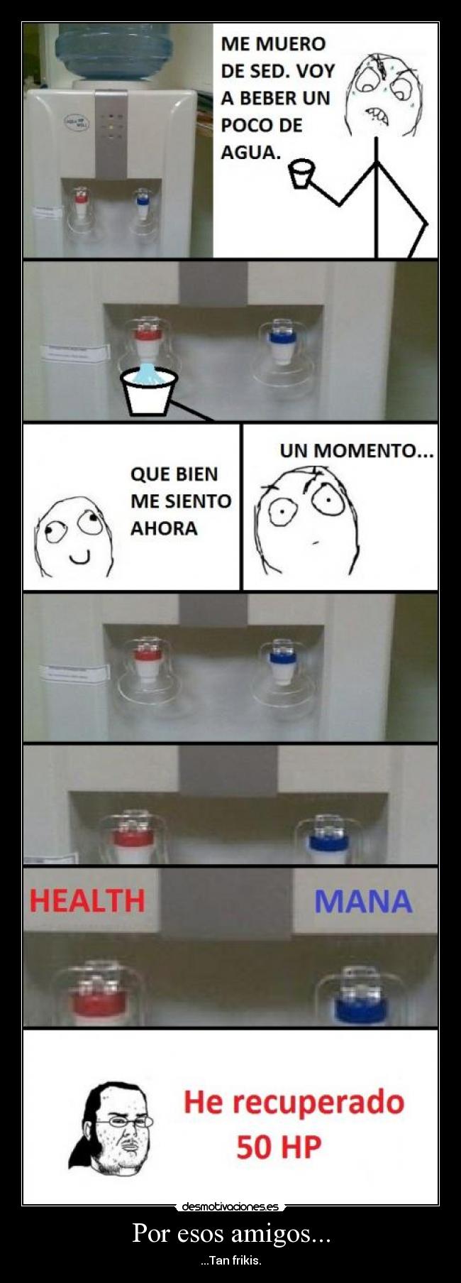 Por esos amigos... - ...Tan frikis.