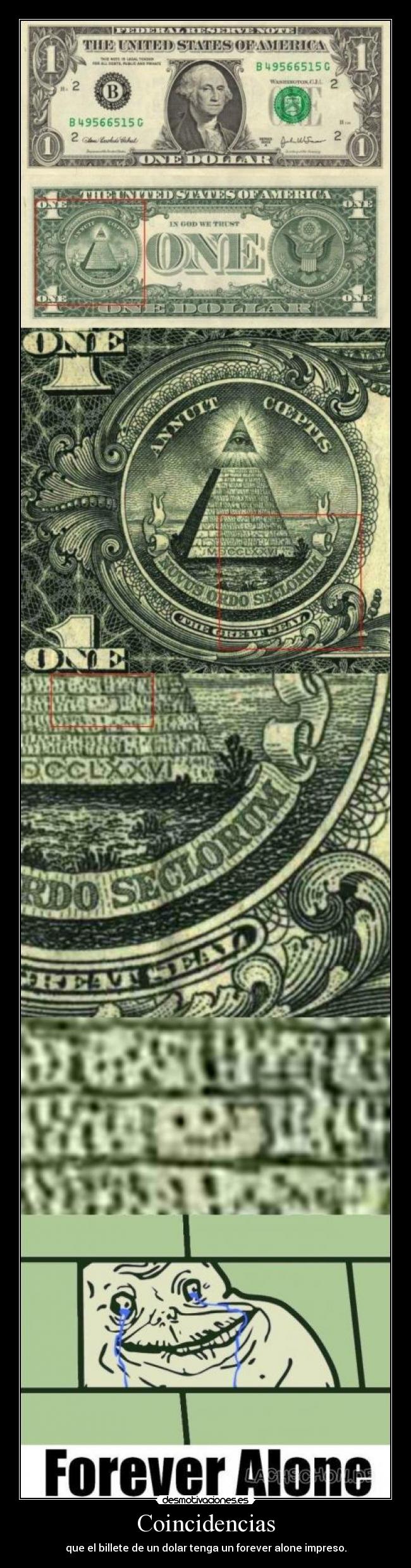 Coincidencias - que el billete de un dolar tenga un forever alone impreso.