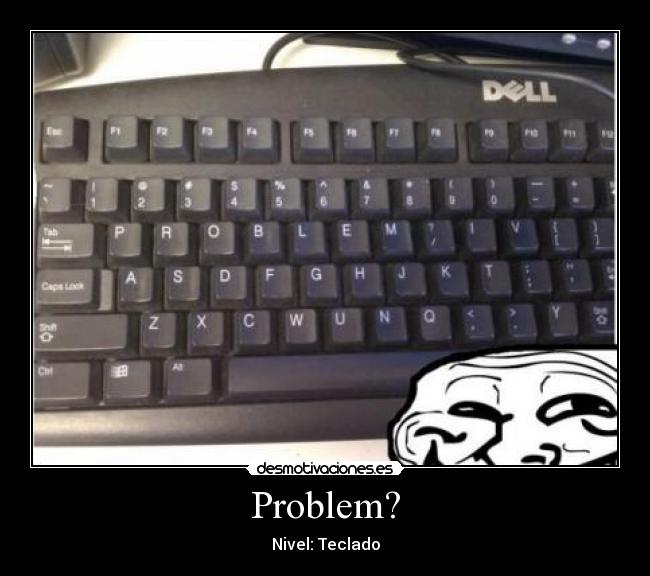 Problem? - Nivel: Teclado