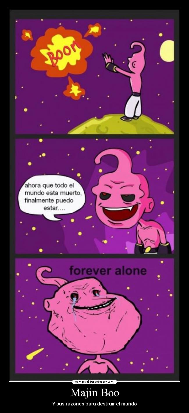 carteles majin boo dragon ball walt_k desmotivaciones mundo destruir forever alone memes faces desmotivaciones