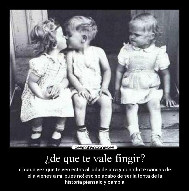 ¿de que te vale fingir? - 