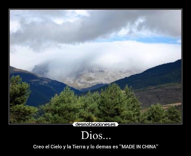 Dios... - Creo el Cielo y la Tierra y lo demas es MADE IN CHINA