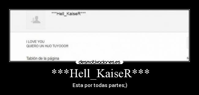 ***Hell_KaiseR*** - Esta por todas partes;)