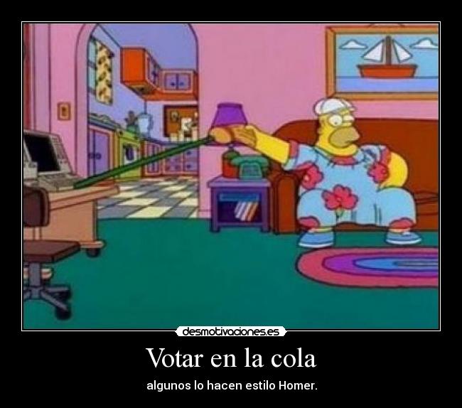 Votar en la cola - algunos lo hacen estilo Homer.