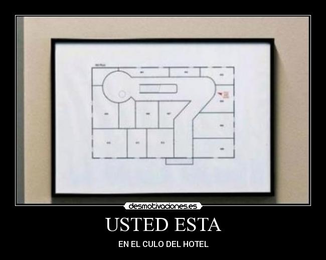 USTED ESTA - EN EL CULO DEL HOTEL
